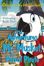 Adventures of Mr. Musket, the Parrot Pirate af Diana Lydia Hohlachoff