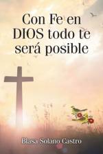 Con Fe en DIOS todo te sera posible af Blasa Solano Castro