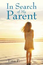 In Search of My Parent af Tina P