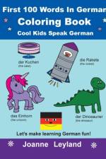 First 100 Words In German Coloring Book Cool Kids Speak German af Joanne Leyland