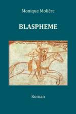 Blaspheme af Monique Moliere