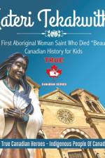 Kateri Tekakwitha - The First Aboriginal Woman Saint Who Died Beautiful Canadian History for Kids True Canadian Heroes - Indigenous People Of Canada Edition af Professor Beaver