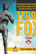 Terry Fox - The Amputee Who Attempted to Run Across Canada in 143 Days Canadian History for Kids True Canadian Heroes