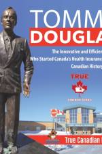Tommy Douglas - The Innovative and Efficient Leader Who Started Canada's Health Insurance System Canadian History for Kids True Canadian Heroes af Professor Beaver