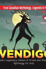 Wendigo - Canada's Legendary Demon of Greed and Weakness Mythology for Kids True Canadian Mythology, Legends & Folklore af Professor Beaver