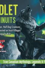 Adlet of Inuits - Half-Man, Half-Dog Creatures That Feasted on Inuit Villages Mythology for Kids True Canadian Mythology, Legends & Folklore af Professor Beaver