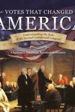 Votes that Changed America Understanding the Role of the Second Continental Congress History Grade 4 Children's American Revolution History af Baby Professor