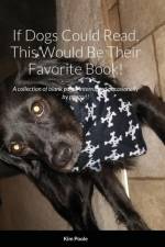 If Dogs Could Read, This Would Be Their Favorite Book! af Kim Poole