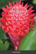 AhhhMazing Tropical Book of Blooms af Tamika Wiliams