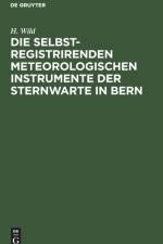 Die Selbstregistrirenden Meteorologischen Instrumente Der Sternwarte in Bern af H Wild
