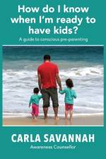 How do I know when I'm ready to have kids? af Carla Savannah
