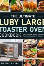 Ultimate Luby Large Toaster Oven Cookbook af Steven J Rivera