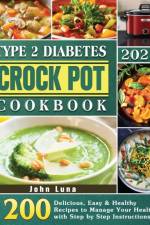 Type 2 Diabetes Crock Pot Cookbook 2021 af John Luna
