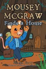 Mousey Mcgraw Finds a Home af Diane Gray