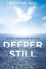 Deeper Still af Pastor Pearl Moses