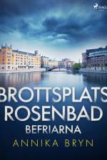 Brottsplats Rosenbad: befriarna af Annika Bryn