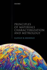 Principles of Materials Characterization and Metrology af Kannan M. (Professor Krishnan