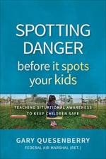 Spotting Danger Before It Spots Your KIDS af Gary Dean Quesenberry