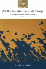 All the Powerful Invisible Things af Gretchen Legler