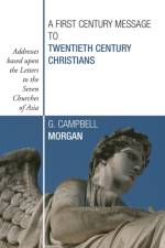 A First Century Message to Twentieth Century Christians af G Campbell Morgan