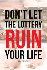 Don't Let the Lottery Ruin Your Life af Tracy Barton