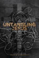 Untangling Jesus from religion af Marco Debarros