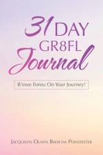 31 Day Gr8fl Journal af Jacquelyn Olaiya Bwacha Poindexter
