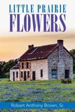 Little Prairie Flowers af Robert Anthony