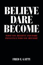 Believe Dare Become af Fred F Gatty