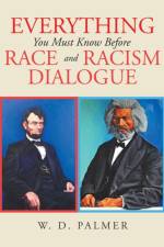 Everything You Must Know Before Race and Racism Dialogue af W D Palmer