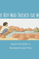 Boy Who Tricked the Wind af Jr Rochester