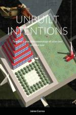 Unbuilt Intentions af Jaime Correa