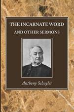 Incarnate Word, and Other Sermons af Anthony Schuyler