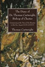 Diary of Dr. Thomas Cartwright, Bishop of Chester af Thomas Cartwright