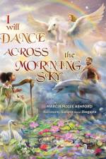 I Will Dance Across the Morning Sky af Marcia McGee Ashford