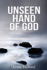 Unseen Hand of God af Lona Richard