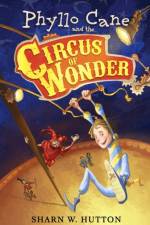 Phyllo Cane and the Circus of Wonder af Sharn W Hutton