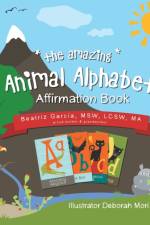 Amazing Animal Alphabet Affirmation Book af Beatriz Garcia MSW LCSW MA