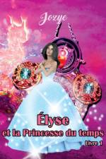 Elyse et la Princesse du Temps af Jozye Maillard