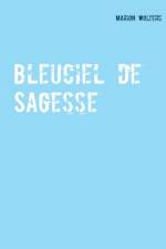 Bleuciel de Sagesse af Marion Wolters
