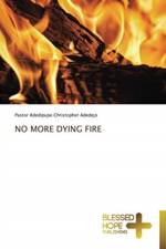 No More Dying Fire af Pastor Adedipupo Christopher Adedejo