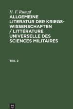 H. F. Rumpf: Allgemeine Literatur Der Kriegswissenschaften / Litterature Universelle Des Sciences Militaires. Teil 2 af H F Rumpf