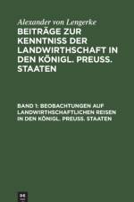 Beobachtungen Auf Landwirthschaftlichen Reisen in Den Koenigl. Preuss. Staaten af Alexander von Lengerke