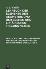 Welcher Die Stereometrie, Spharische Trigonometrie Und Polyedrometrie Enthalt, Teil 2 af August L Crelle