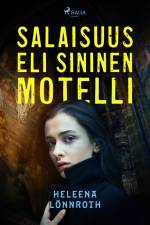 Salaisuus, eli Sininen Motelli af Heleena Lönnroth