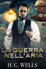 La guerra nell’aria af H. G. Wells