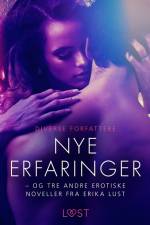 Nye erfaringer – og tre andre erotiske noveller fra Erika Lust