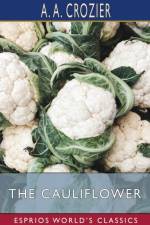 The Cauliflower (Esprios Classics) af A A Crozier