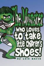 Monster Who Loves to Take Little Children's Shoes! af Lulu Marie