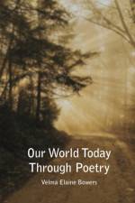 Our World Today Through Poetry af Velma Elaine Bowers